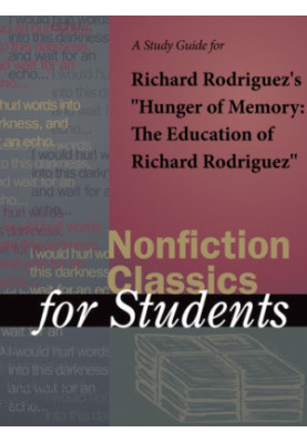 A Study Guide for Richard Rodriguez's ''Hunger of Memory: The Education of Richard Rodriguez''
