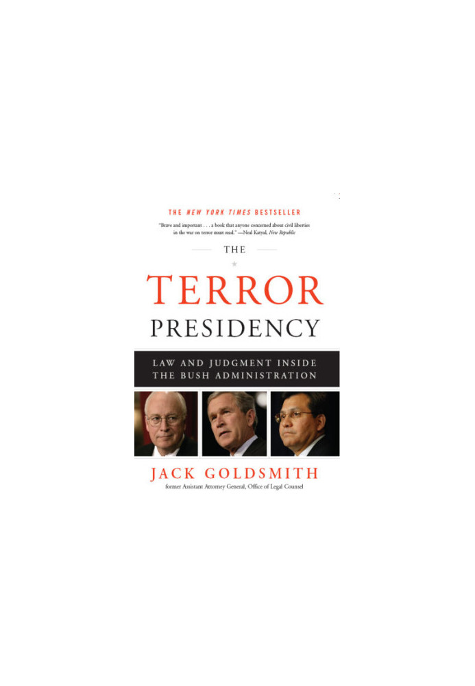 The terror presidency: law and judgment inside the Bush administration