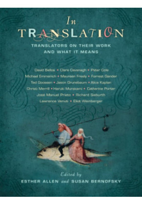 In Translation: Translators on Their Work and What It Means