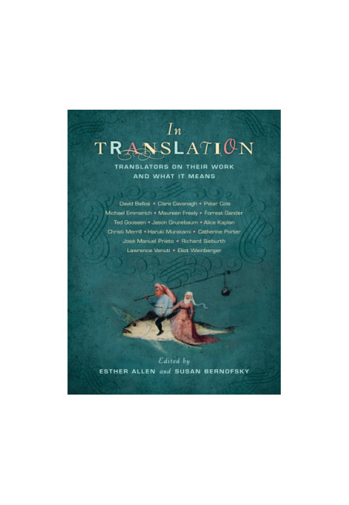 In Translation: Translators on Their Work and What It Means