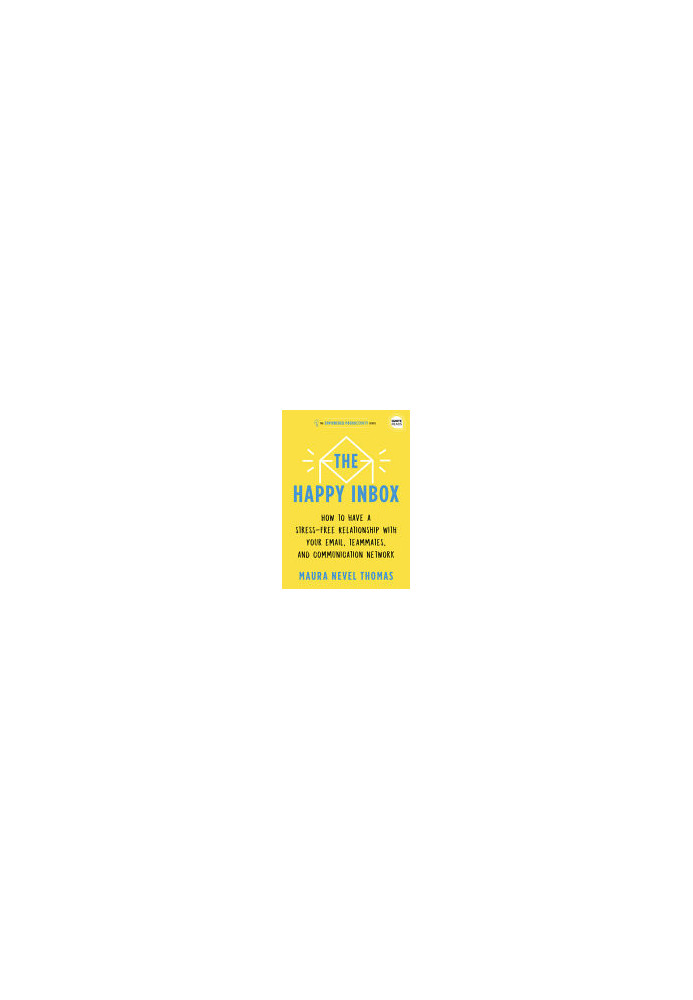 The Happy Inbox: How to Have a Stress-Free Relationship with Your Email and Overcome Your Communication Clutter (Empowered Pr