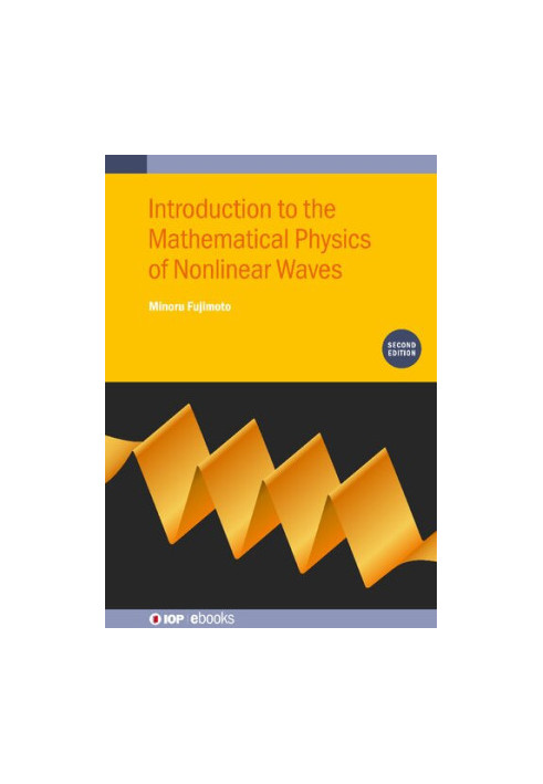 Introduction to the Mathematical Physics of Nonlinear Waves, 2nd Edition