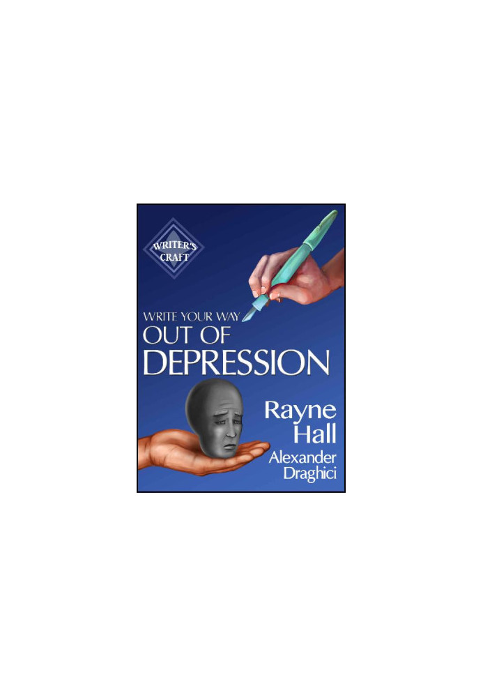 Write Your Way Out of Depression: Practical Self-Therapy for Creative Writers