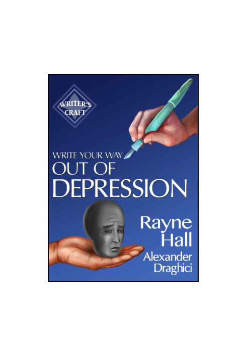 Write Your Way Out of Depression: Practical Self-Therapy for Creative Writers