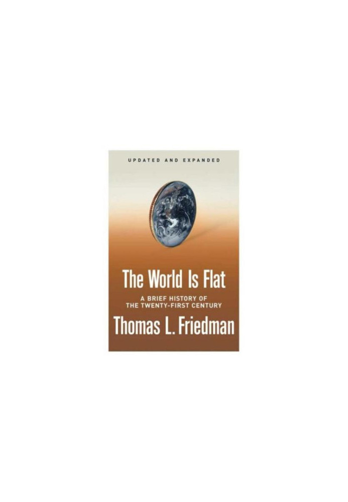 The World Is Flat: A Brief History of the Twenty-First Century