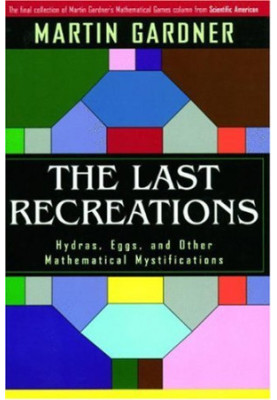 The last recreations: hydras, eggs, and other mathematical mystifications