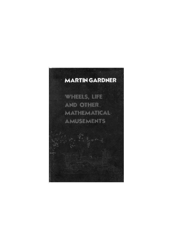 Wheels, life, and other mathematical amusements