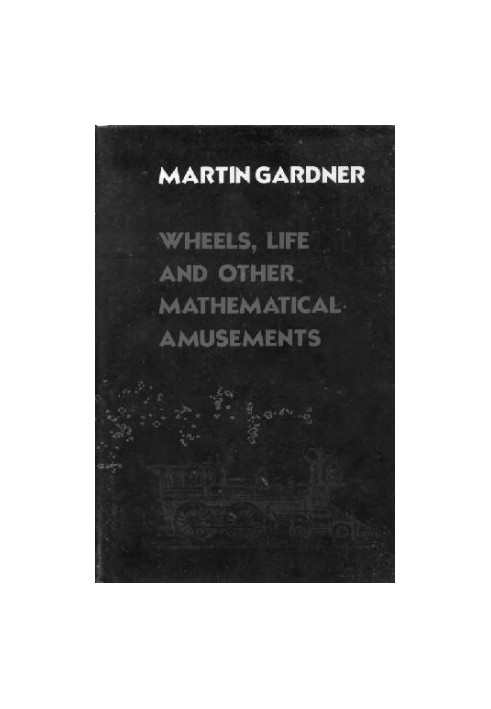 Wheels, life, and other mathematical amusements