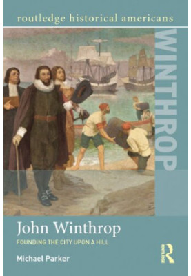 John Winthrop: Founding the City Upon a Hill