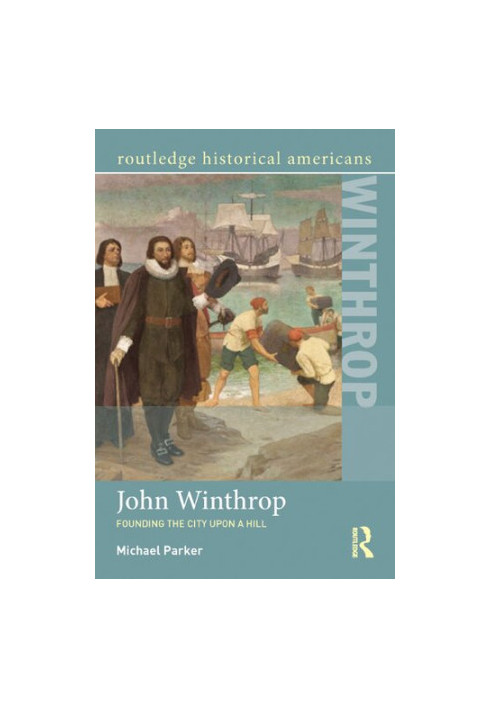 John Winthrop: Founding the City Upon a Hill