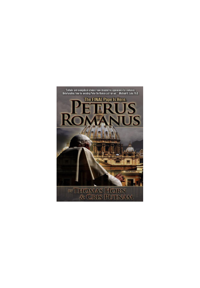 Petrus Romanus - The Final Pope Is Here