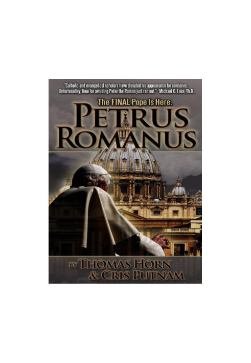 Petrus Romanus - The Final Pope Is Here
