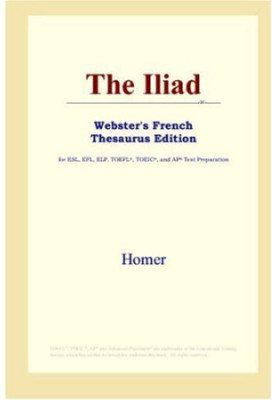 The Iliad (Webster's French Thesaurus Edition)