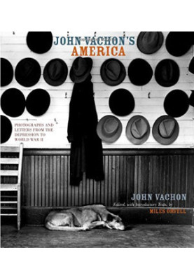 John Vachon's America : photographs and letters from the Depression to World War II
