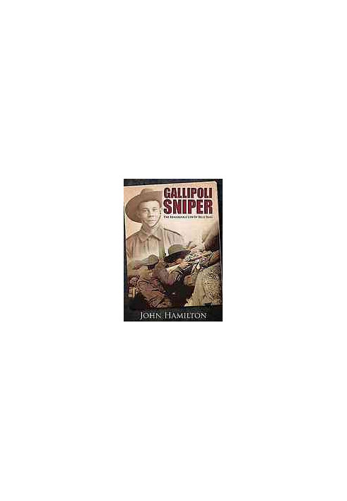 Gallipoli Sniper: The Remarkable Life of Billy Sing