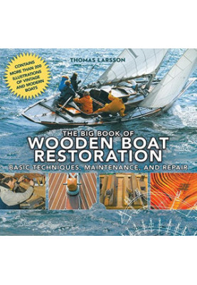 The big book of wooden boat restoration : basic techniques, maintenance, and repair