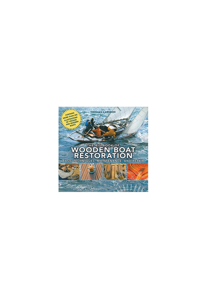 The big book of wooden boat restoration : basic techniques, maintenance, and repair