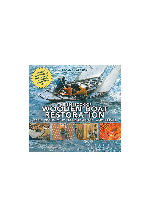 The big book of wooden boat restoration : basic techniques, maintenance, and repair