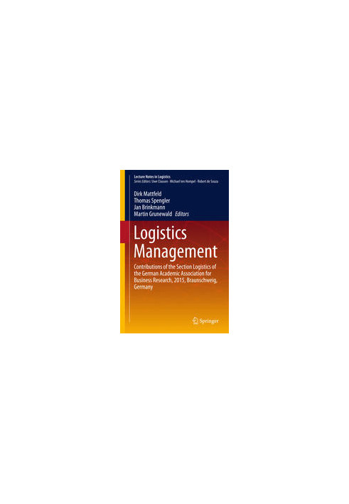 Logistics Management: Contributions of the Section Logistics of the German Academic Association for Business Research, 2015, 