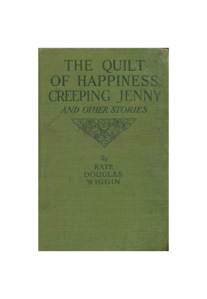 The quilt of happiness; Creeping Jenny; and other New England stories