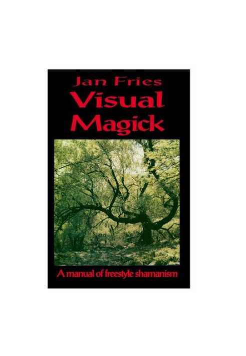 Visual Magick - a manual of freestyle shamanism