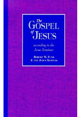 The Gospel of Jesus: According to the Jesus Seminar