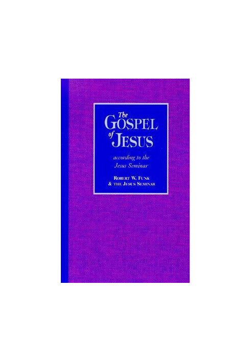 The Gospel of Jesus: According to the Jesus Seminar
