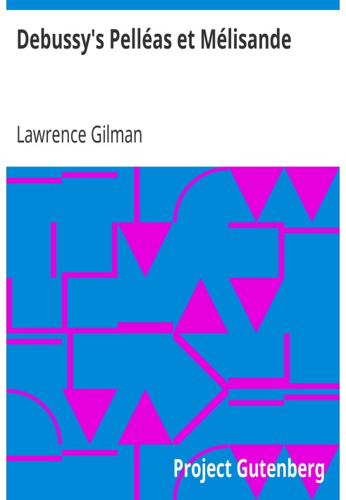 Пеллеас і Мелізанда Дебюссі. Путівник по опері з музичними прикладами з партитури