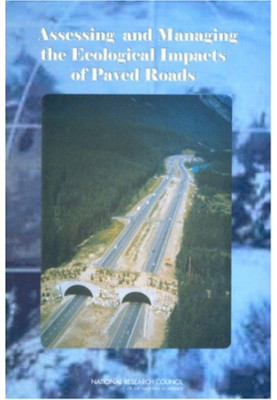 Assessing and Managing the Ecological Impacts of Paved Roads (A Summary)