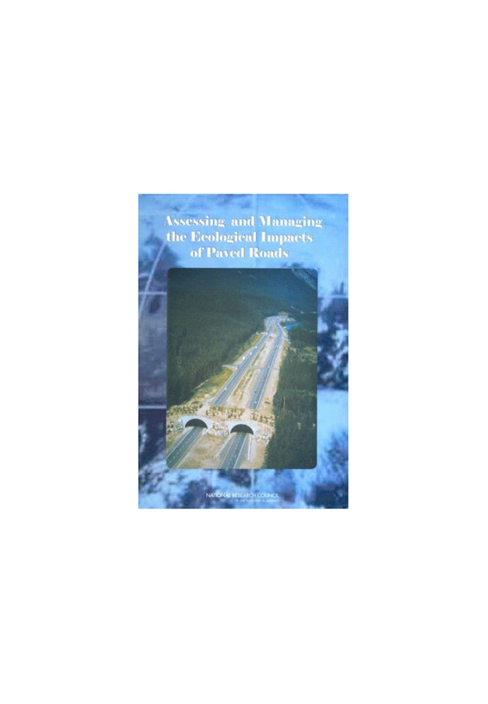 Assessing and Managing the Ecological Impacts of Paved Roads (A Summary)