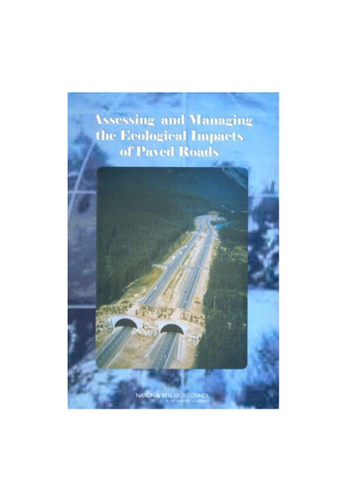 Assessing and Managing the Ecological Impacts of Paved Roads (A Summary)