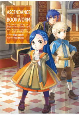 Ascendance of a Bookworm: Part 3 Adopted Daughter of an Archduke Volume 2