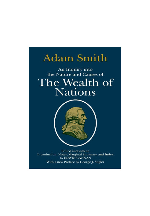 An Inquiry Into the Nature and Causes of the Wealth of Nations