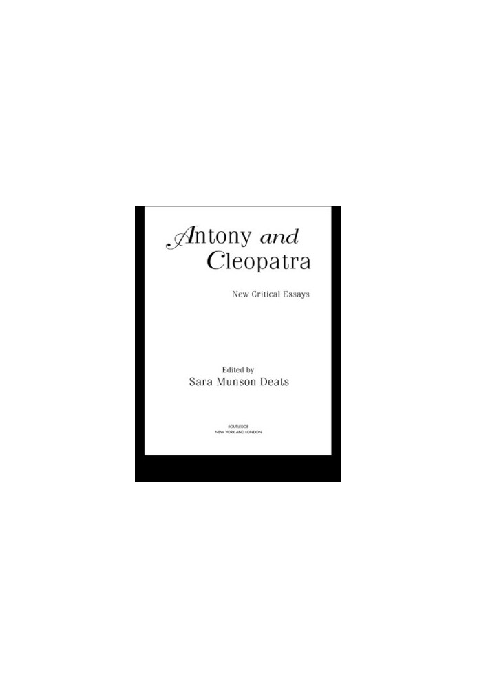 Antony and Cleopatra: new critical essays