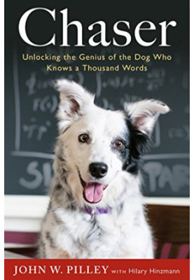 Chaser Unlocking the Genius of the Dog Who Knows a Thousand Words