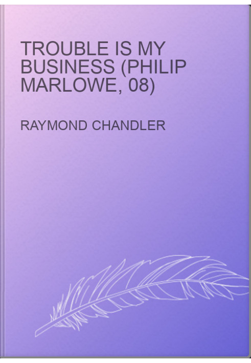 Trouble Is My Business (Philip Marlowe, 08)