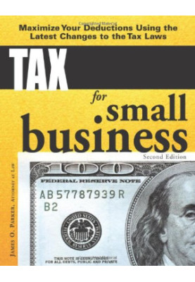 Tax Smarts for Small Business - Maximize Your Deductions Using the Latest Changes to the Tax Laws