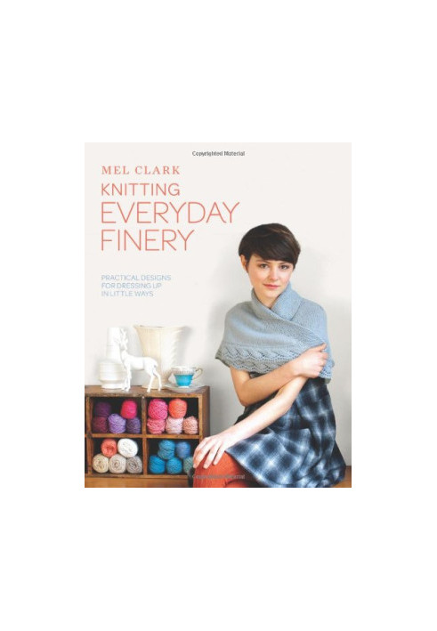 Knitting everyday finery : practical designs for dressing up in little ways