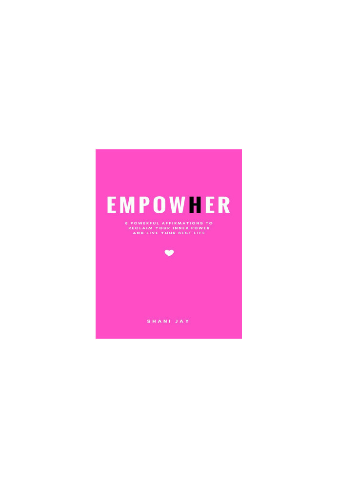 Empower Her: 8 Powerful Affirmations to Reclaim Your Inner Power and Live Your Best Life