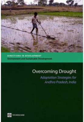Overcoming Drought: Adaptation Strategies for Andhra Pradesh, India (Directions in Development: Environment and Sustainable D