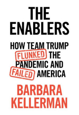 The Enablers: How Team Trump Flunked the Pandemic and Failed America