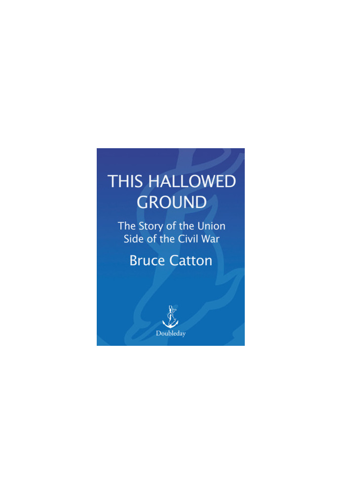 [This Hallowed Ground 01] • The Story of the Union Side of the Civil War