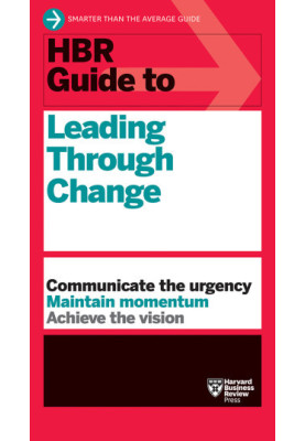 HBR Guide to Leading Through Change