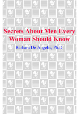 Secrets About Men Every Woman Should Know: Find Out How They Really Feel About Women, Relationships, Love, and Sex