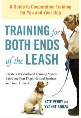 Training for Both Ends of the Leash: A Guide to Cooperation Training for You and Your Dog