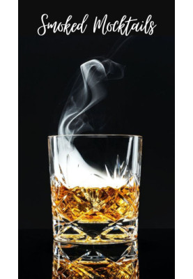 The Smoked Mocktail Recipe Book : 50 Impressive Smoke-Infused Mocktails