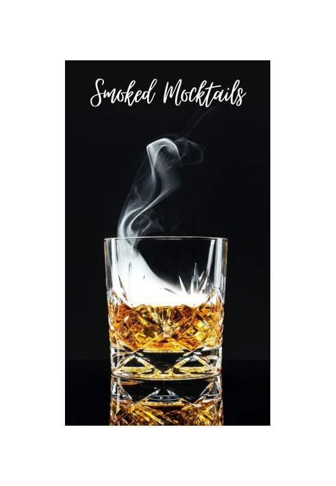 The Smoked Mocktail Recipe Book : 50 Impressive Smoke-Infused Mocktails