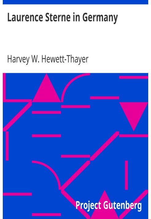 Laurence Sterne in Germany A Contribution to the Study of the Literary Relations of England and Germany in the Eighteenth Centur