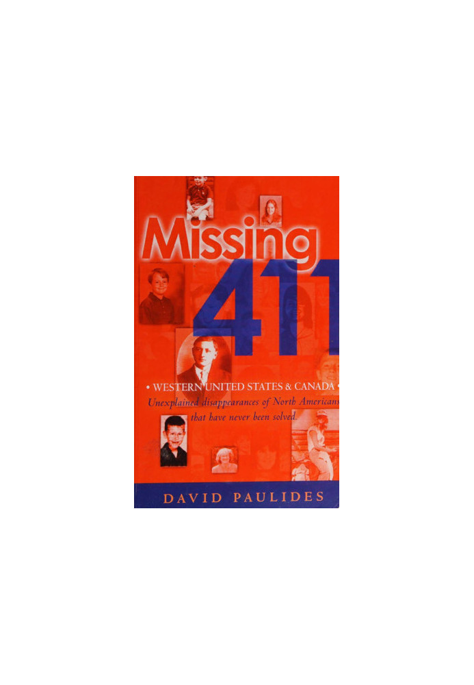 Missing 411 : western United States and Canada : unexplained disappearances of North Americans that have never been solved