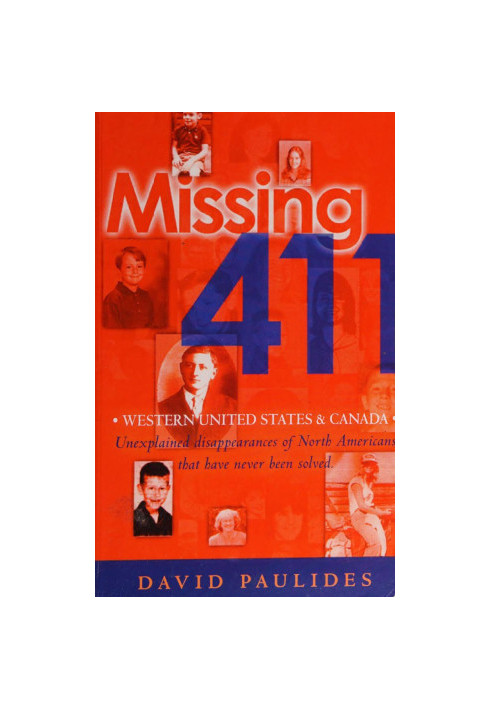 Missing 411 : western United States and Canada : unexplained disappearances of North Americans that have never been solved